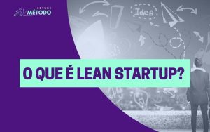 O que é Lean Startup?