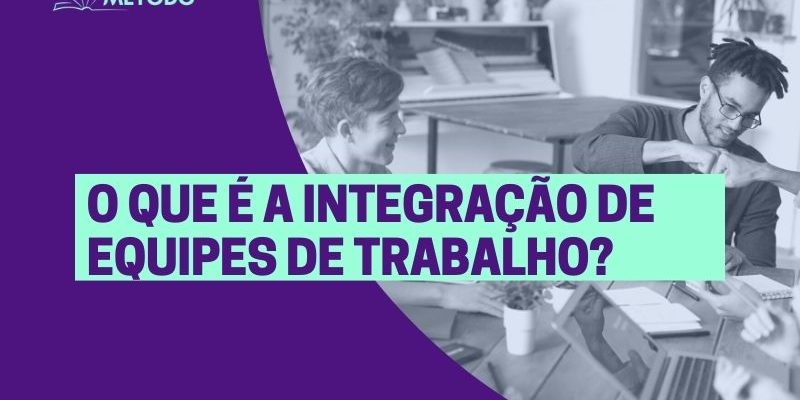 O Que é A Integração De Equipes De Trabalho? | Método Estude